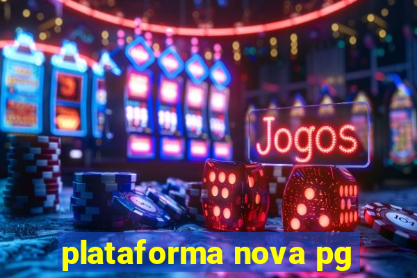 plataforma nova pg